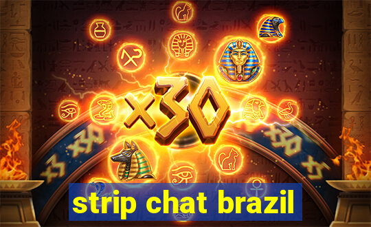 strip chat brazil